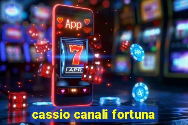 cassio canali fortuna